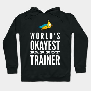 World's Okayest Parrot Trainer Hoodie